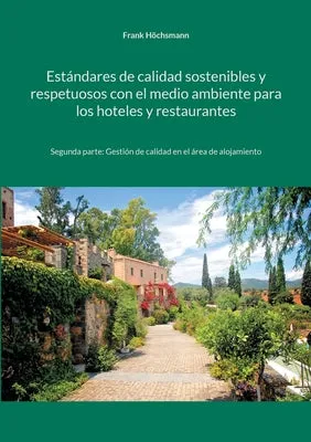Estándares de calidad sostenibles y respetuosos con el medio ambiente para los hoteles y restaurantes: Segunda parte: Gestión de